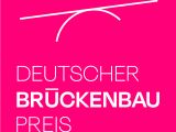 Deutscher Brückenbaupreis 2027 ausgelobt